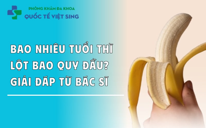 https://dakhoaquoctebacninh.com/wp-content/uploads/2024/05/bao-nhieu-tuoi-thi-lot-bao-quy-dau-giai-dap-tu-bac-si.jpg