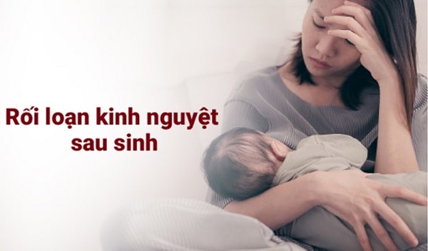 Nhận biết tình trạng rối loạn kinh nguyệt sau khi sinh