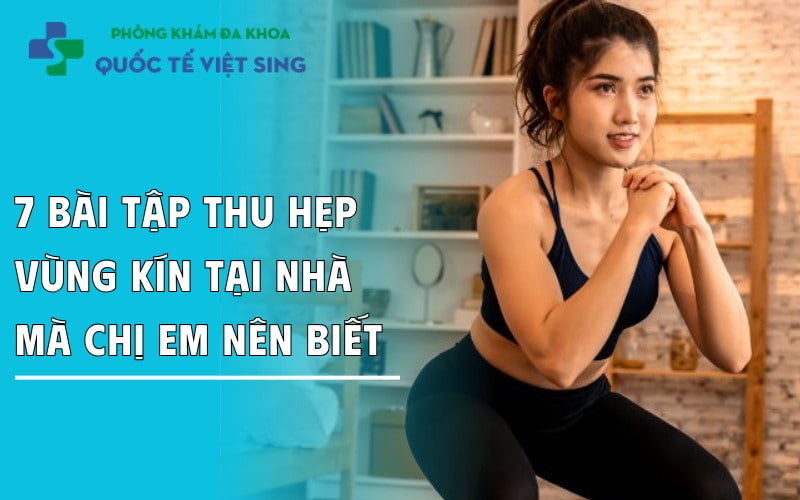 https://dakhoaquoctebacninh.com/wp-content/uploads/2025/05/7-bai-tap-thu-hep-vung-kin-chi-em-nen-biet.jpg