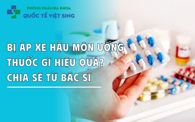 https://dakhoaquoctebacninh.com/wp-content/uploads/2025/05/bi-ap-xe-hau-mon-uong-thuoc-gi-bac-si-giai-dap.jpg