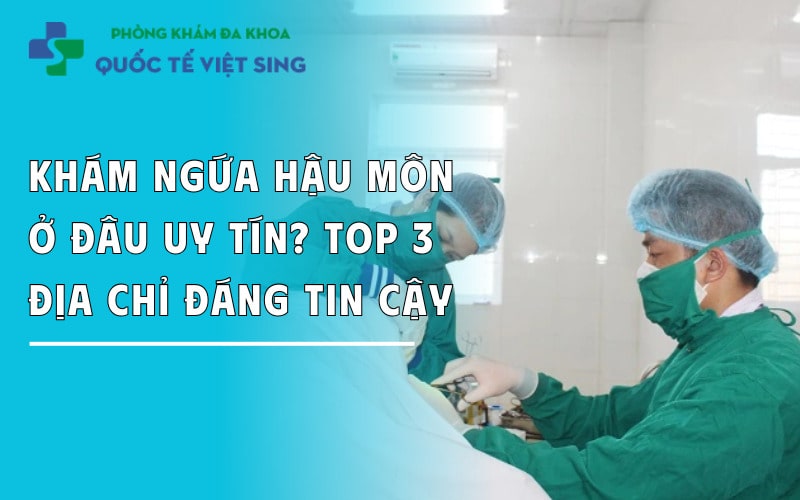 https://dakhoaquoctebacninh.com/wp-content/uploads/2025/05/kham-ngua-hau-mon-o-dau-uy-tin.jpg