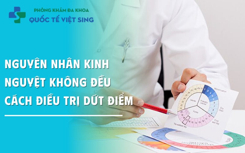 https://dakhoaquoctebacninh.com/wp-content/uploads/2025/05/nguyen-nhan-kinh-nguyet-khong-deu-dieu-tri-dut-diem.jpg