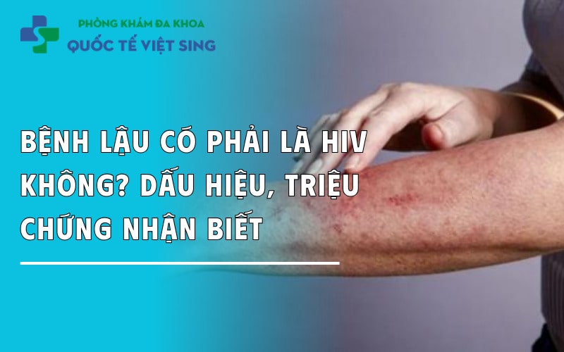 https://dakhoaquoctebacninh.com/wp-content/uploads/2025/06/benh-lau-co-phai-la-hiv-khong.jpg