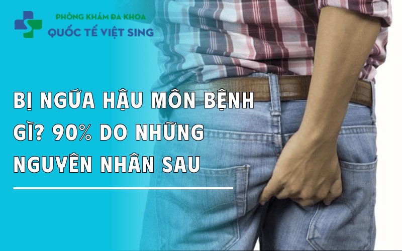 https://dakhoaquoctebacninh.com/wp-content/uploads/2025/06/bi-ngua-hau-mon-la-benh-gi-nguyen-nhan-do-dau-min.jpg