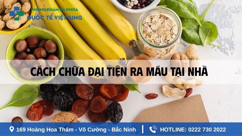 Cách chữa đại tiện ra máu an toàn tại nhà