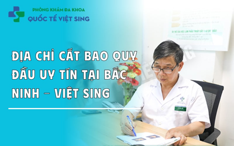 Địa chỉ cắt bao quy đầu uy tín tại Bắc Ninh – an toàn, bảo mật
