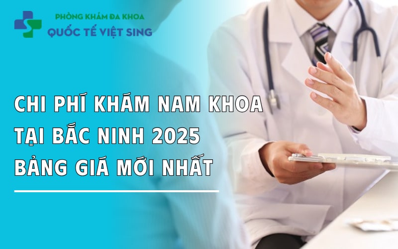https://dakhoaquoctebacninh.com/wp-content/uploads/2025/08/bang-gia-chi-phi-kham-nam-khoa-moi-nhat.jpg