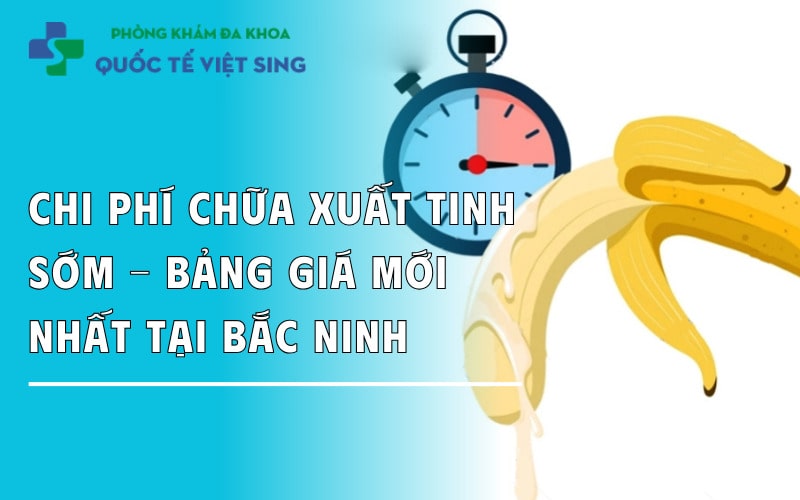 https://dakhoaquoctebacninh.com/wp-content/uploads/2025/08/chi-phi-chua-xuat-tinh-som-o-bac-ninh.jpg
