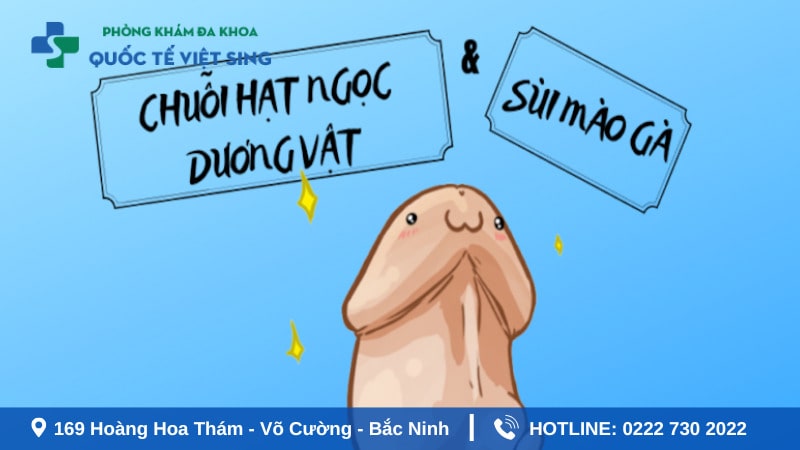 Phương pháp điều trị hạt ngọc dương vật và sùi mào gà