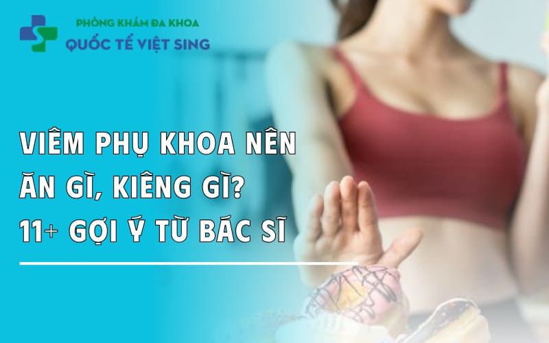 https://dakhoaquoctebacninh.com/wp-content/uploads/2025/09/viem-phu-khoa-nen-an-gi.jpg