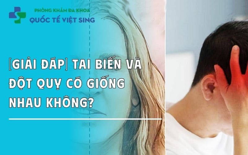 Tai biến và đột quỵ có giống nhau không? Giải thích từ bác sĩ